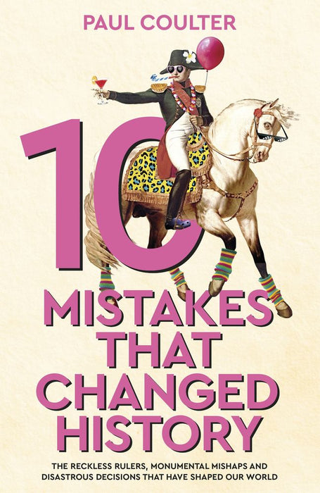 10 Mistakes That Changed History (Trade Paperback)