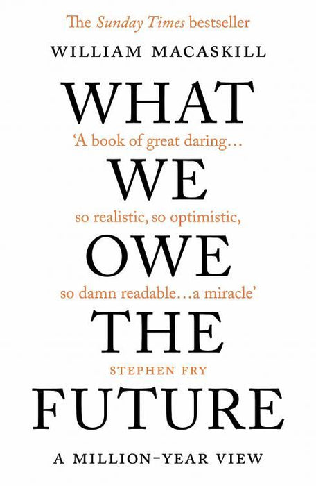 What We Owe The Future: A Million-Year View (Paperback)
