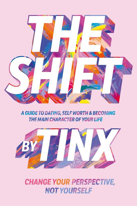 The Shift: Change Your Perspective, Not Yourself: A Guide to Dating, Self-Worth and Becoming the Main Character of Your Life (Trade Paperback)