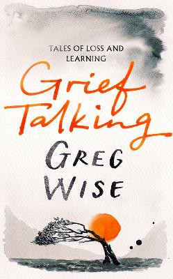 Grief Talking: Tales Of Loss And Learning