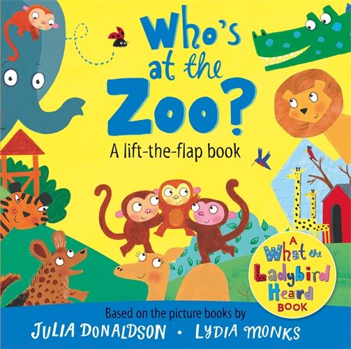 Who's at the Zoo? A What the Ladybird Heard Lift-the-flap