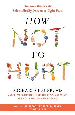 How Not To Hurt: Discover The Foods Scientifically Proven To Fight Pain