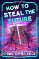 How to Steal the Future (Paperback)
