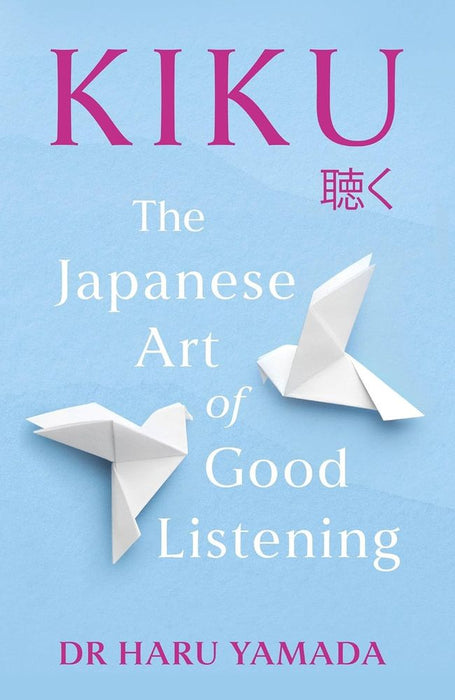 Kiku: The Japanese Art of Good Listening (Paperback)