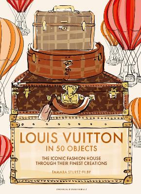 Louis Vuitton In 50 Objects