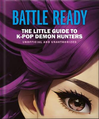 Battle Ready: Little Guide to K-Pop Demon Hunters (Hardcover)