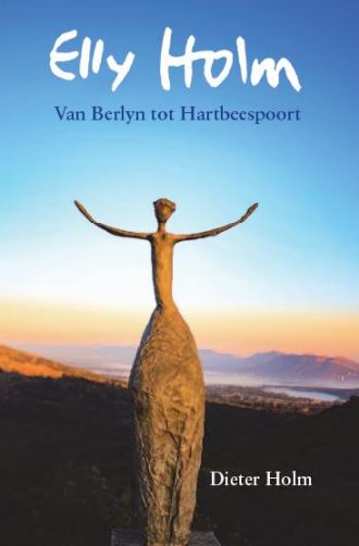 Elly Holm: Van Berlyn Tot Hartbeespoort (Paperback)
