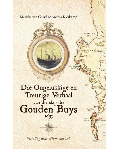 Die Ongelukkige En Droewige Verhaal Vam Die Skip Die Gouden Buys, 1693 (Paperback)