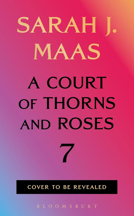 A Court of Thorns and Roses 7 (Trade Paperback)