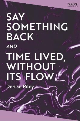 Say Something Back And Time Lived, Without Its Flow