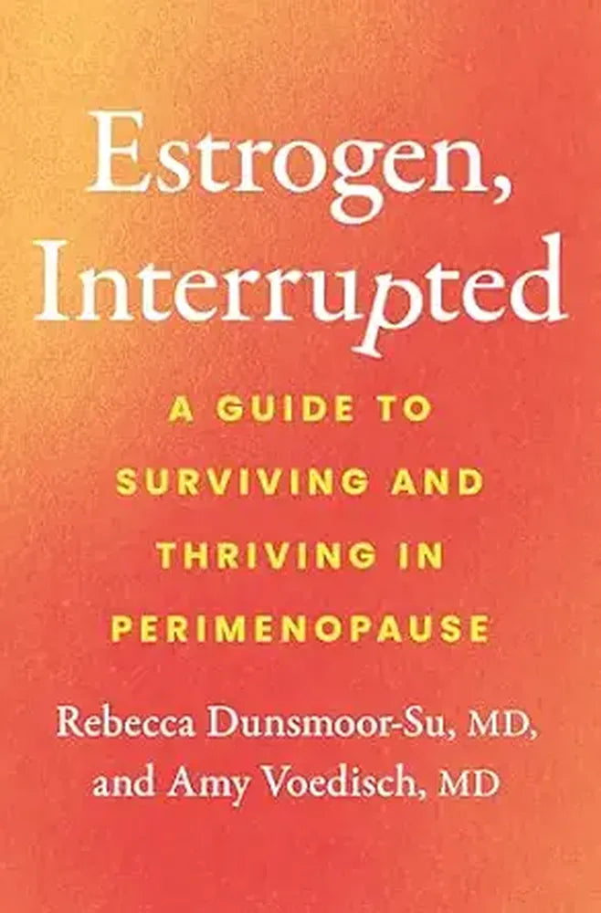 Estrogen, Interrupted: A Guide to Surviving and Thriving in Perimenopause (Hardcover)