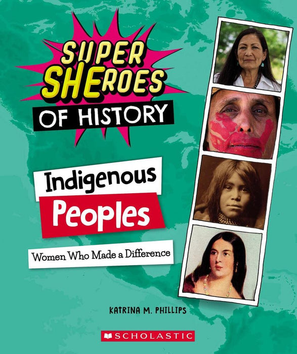 Indigenous Peoples: Women Who Made a Difference (Super Sheroes of History) (Paperback)