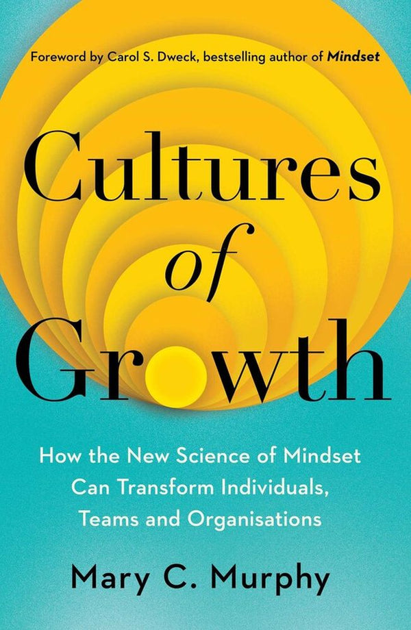 Cultures of Growth: How the New Science of Mindset Can Transform Individuals, Teams and Organisations