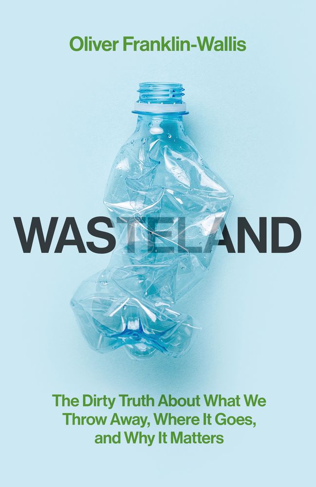 Wasteland: The Dirty Truth About What We Throw Away, Where It Goes, and Why It Matters (Trade Paperback)