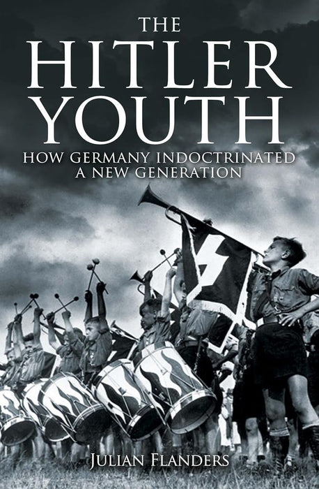 The Hitler Youth: How Germany Indoctrinated a New Generation (Paperback)