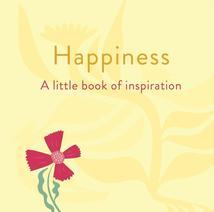 Happiness - A Little Book of Inspiration