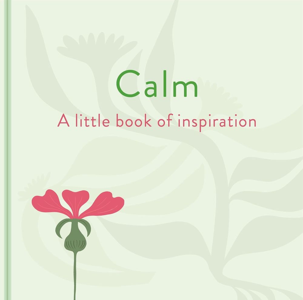 Calm - A Little Book of Inspiration