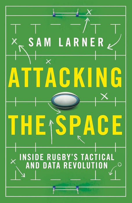 Attacking the Space: Inside Rugby's Tactical and Data Revolution (Trade Paperback)