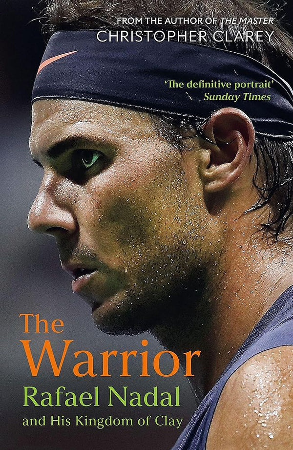 The Warrior: Rafael Nadal and his Kingdom of Clay (Paperback)