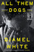 All Them Dogs (Trade Paperback)