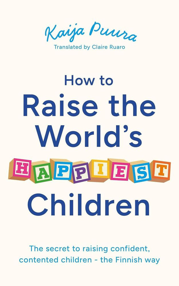 How To Raise The World's Happiest Children (Trade Paperback)