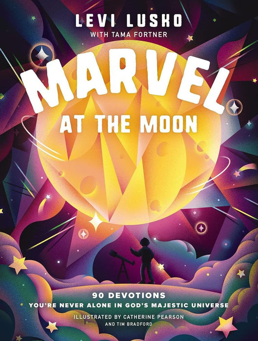 Marvel at the Moon: 90 Devotions: You're Never Alone in God's Majestic Universe (Hardcover)