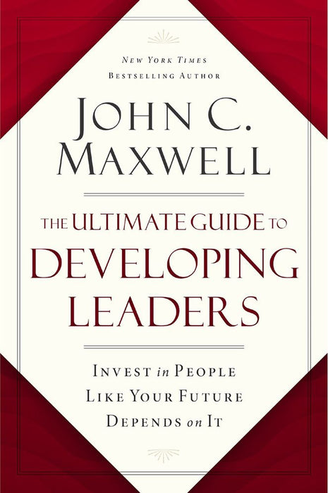 The Ultimate Guide To Developing Leaders: Invest In People Like Your Future Depends On It (Paperback)
