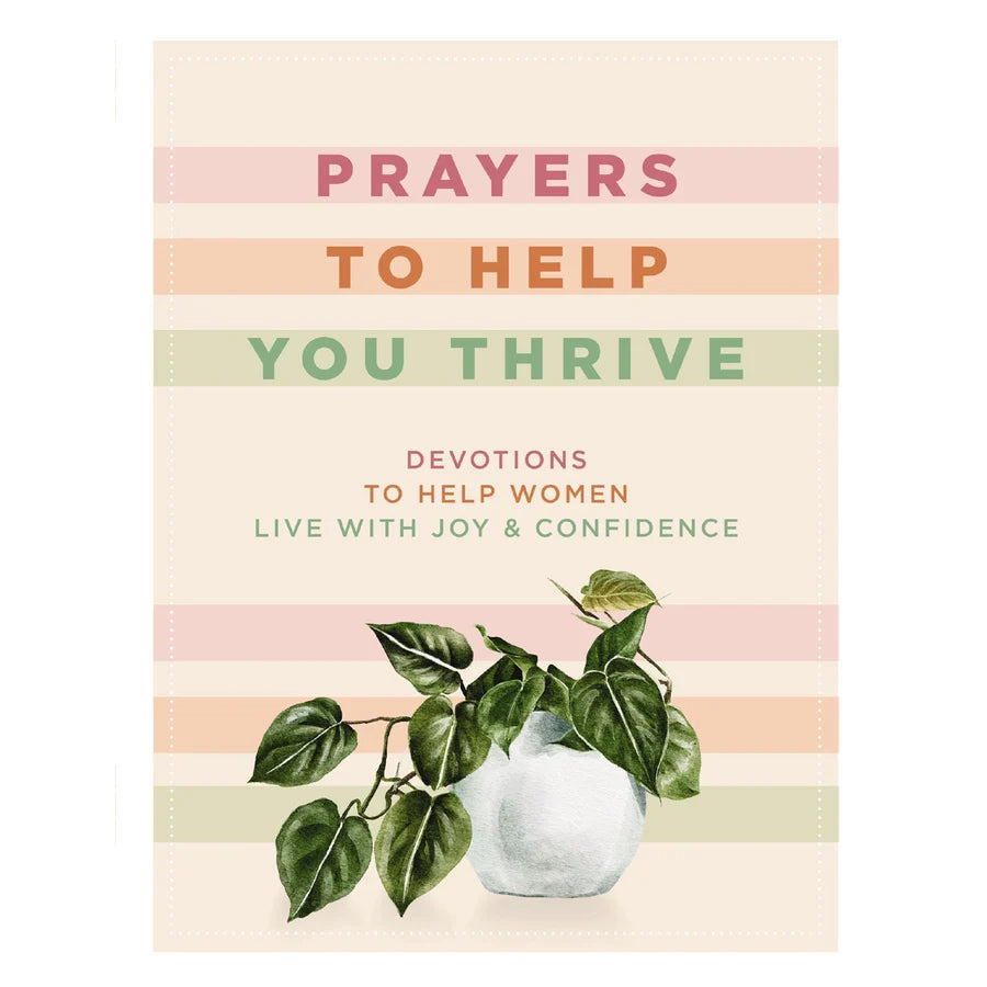 Prayers To Help You Thrive: Devotions To Help Women Live With Joy And Confidence (Hardcover)