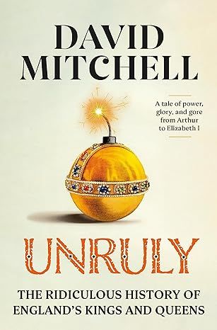 Unruly: History Of England's Kings And Queens (Paperback)