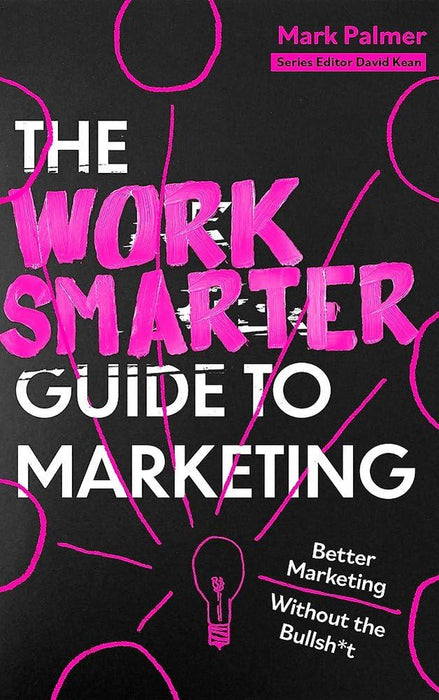 The Work Smarter Guide to Marketing  (Trade Paperback)
