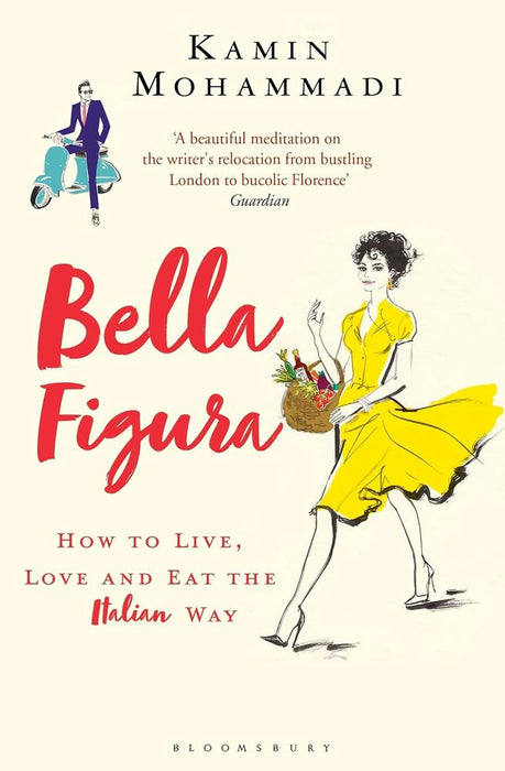 Bella Figura: How to Live, Love and Eat the Italian Way (Paperback)