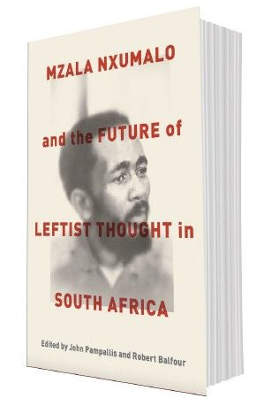 Nzala Nxumalo And The Future Of Leftist Thought In South Africa (Trade Paperback)