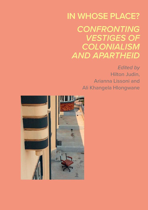 In Whose Place? Confronting Vestiges of Colonialism and Apartheid