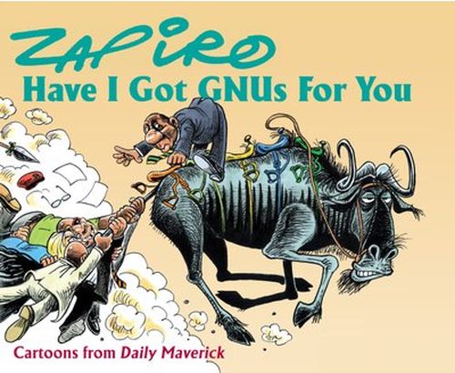 Have I Got GNUs For You? Zapiro Annual 2024 (Paperback)