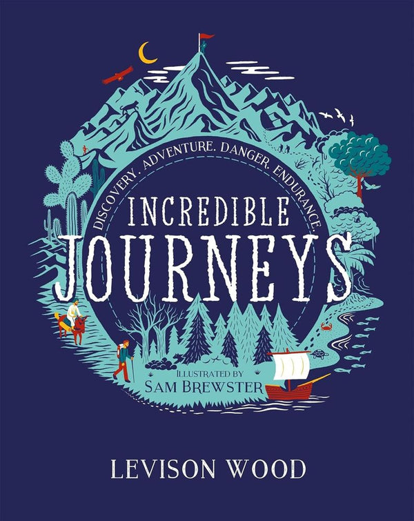 Incredible Journeys: Discovery, Adventure, Danger, Endurance (Paperback)