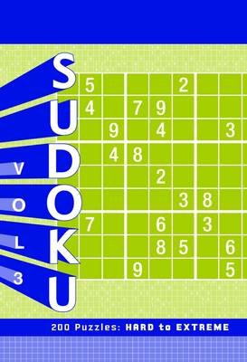 Sudoku, Volume 3: 200 Puzzles: Hard to Extreme (Hardcover)