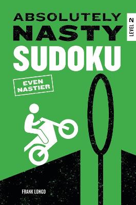 Absolutely Nasty Sudoku: Even Nastier - Level 2 (Trade Paperback)