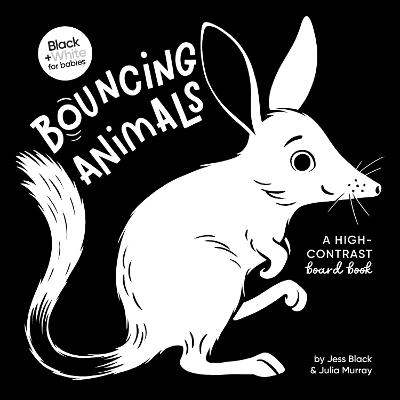 Black And White For Babies: Bouncing Animals