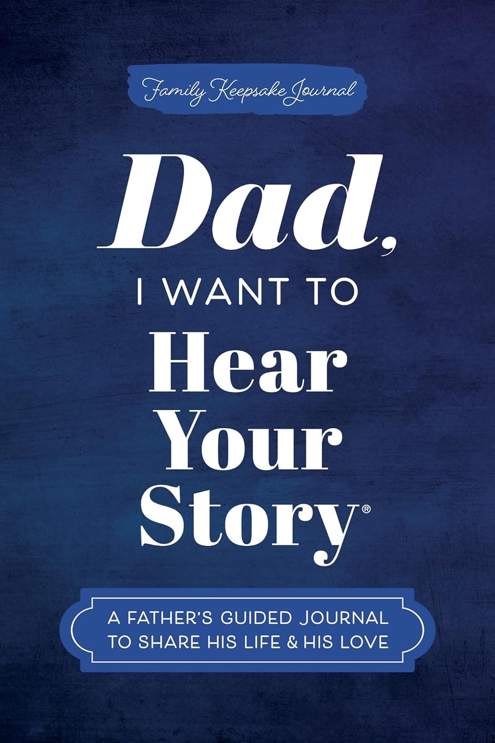 Dad, I Want To Hear Your Story (Hardcover)