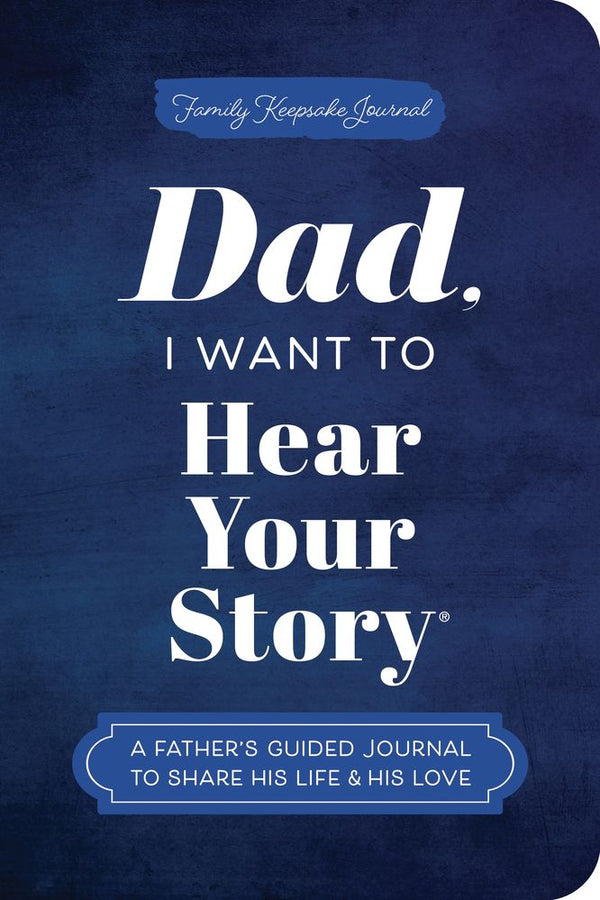 Dad, I Want To Hear Your Story