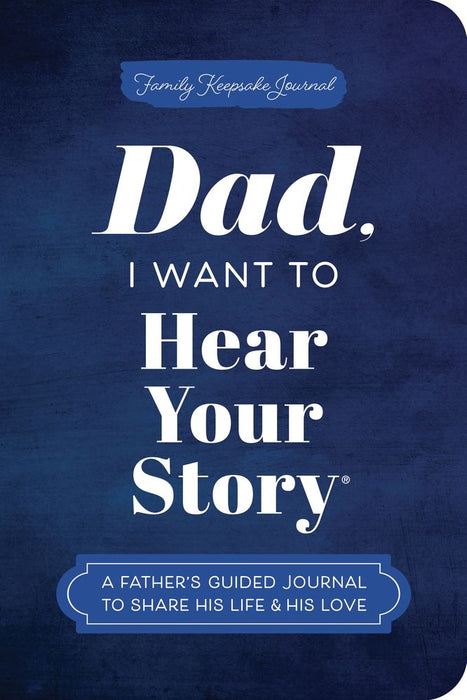 Dad, I Want To Hear Your Story (Paperback)