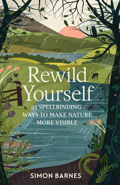 Rewild Yourself: 23 Spellbinding Ways to Make Nature More Visible (Hardcover)