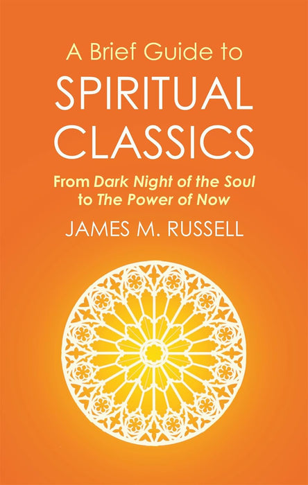 A Brief Guide to Spiritual Classics: From Dark Night of the Soul to The Power of Now (Paperback)