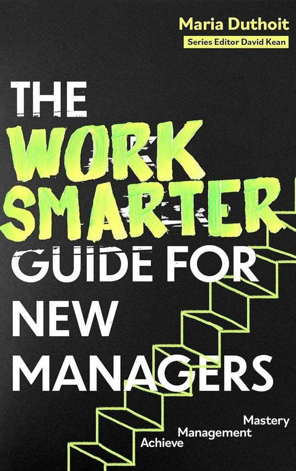 The Work Smarter Guide for New Managers (Trade Paperback)
