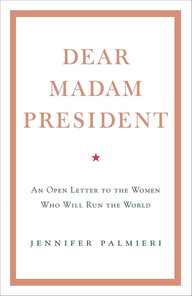 Dear Madam President: An Open Letter to the Women Who Will Run the World (Hardcover)