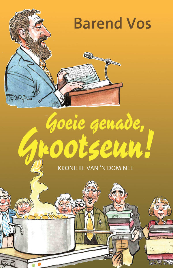 Goeie Genade, Grootseun! Kronieke van 'n Dominee (Paperback)