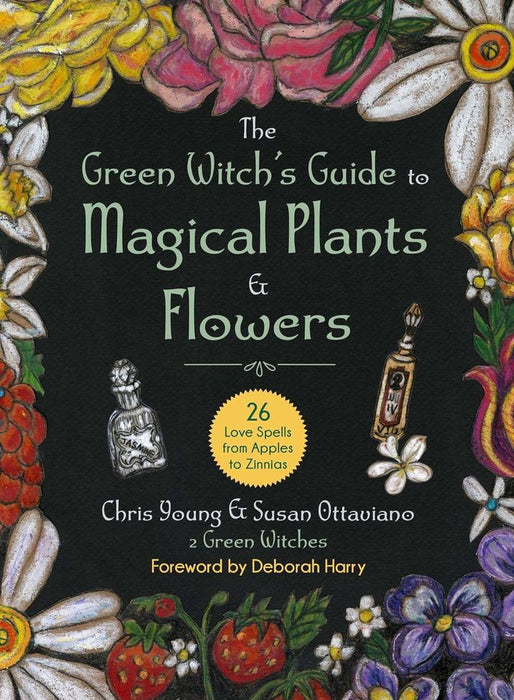 The Green Witch's Guide to Magical Plants & Flowers: 26 Love Spells from Apples to Zinnias Hardcover