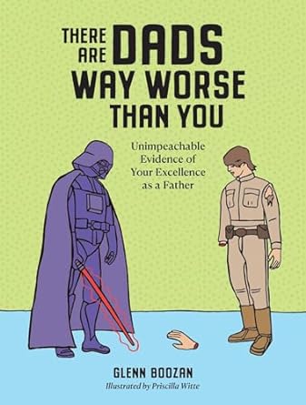 There Are Dads Way Worse Than You (Hardcover)