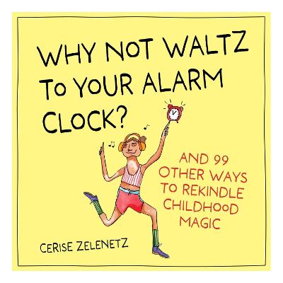 Why Not Waltz to Your Alarm Clock (Hardcover)