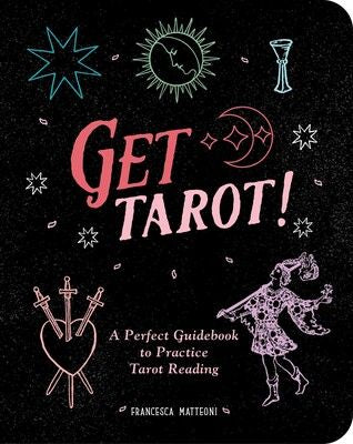 Get Tarot! A Perfect Guidebook to Practice Tarot Reading